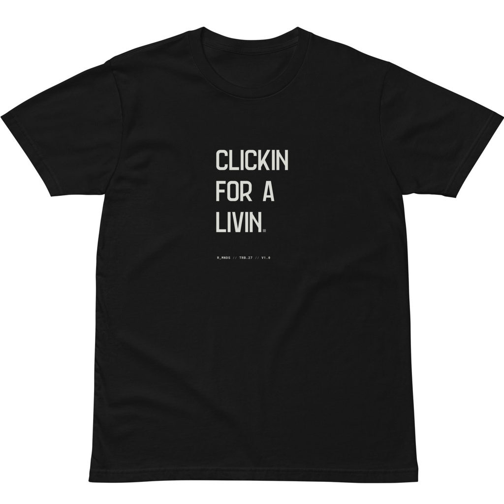 TRB.27 // CLICKIN FOR A LIVIN T-Shirt