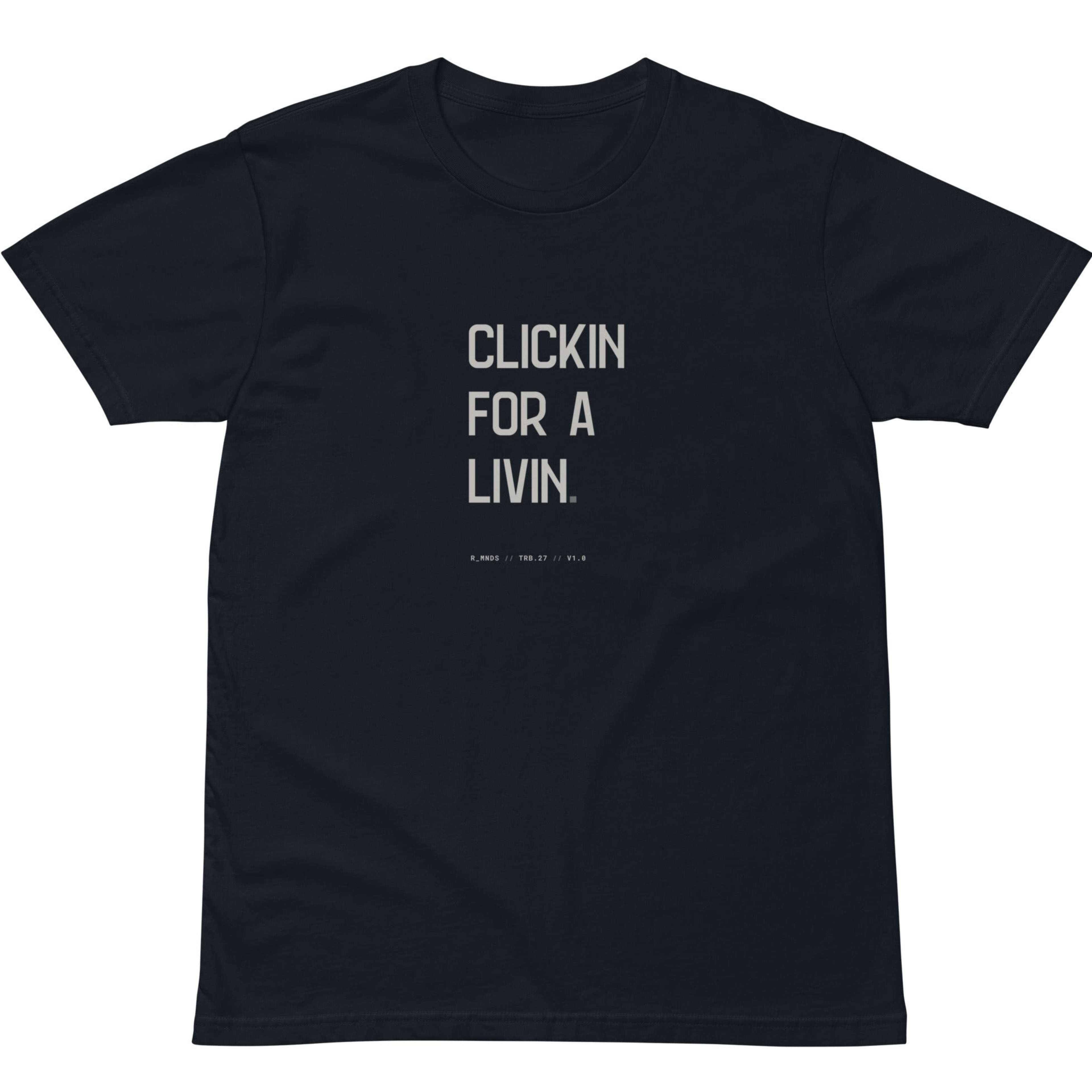TRB.27 // CLICKIN FOR A LIVIN T-Shirt