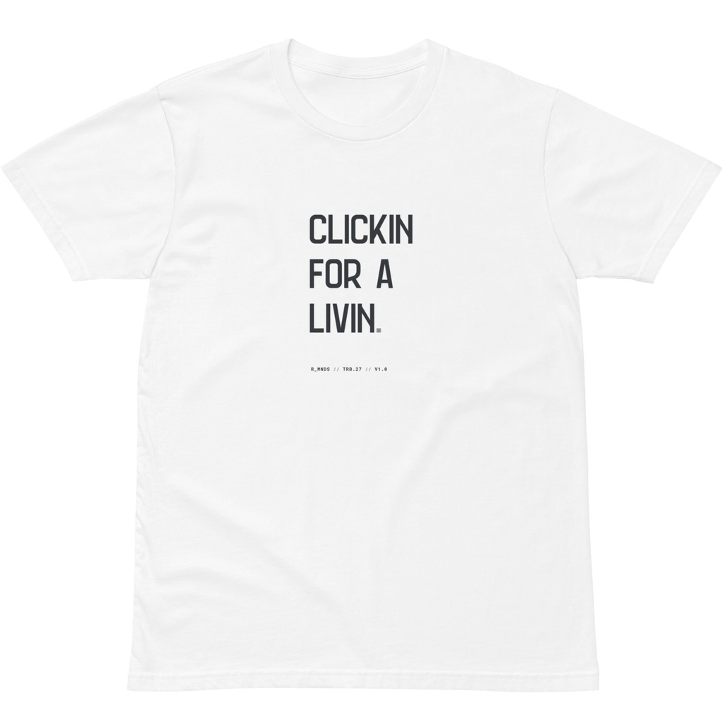 TRB.27 // CLICKIN FOR A LIVIN T-Shirt