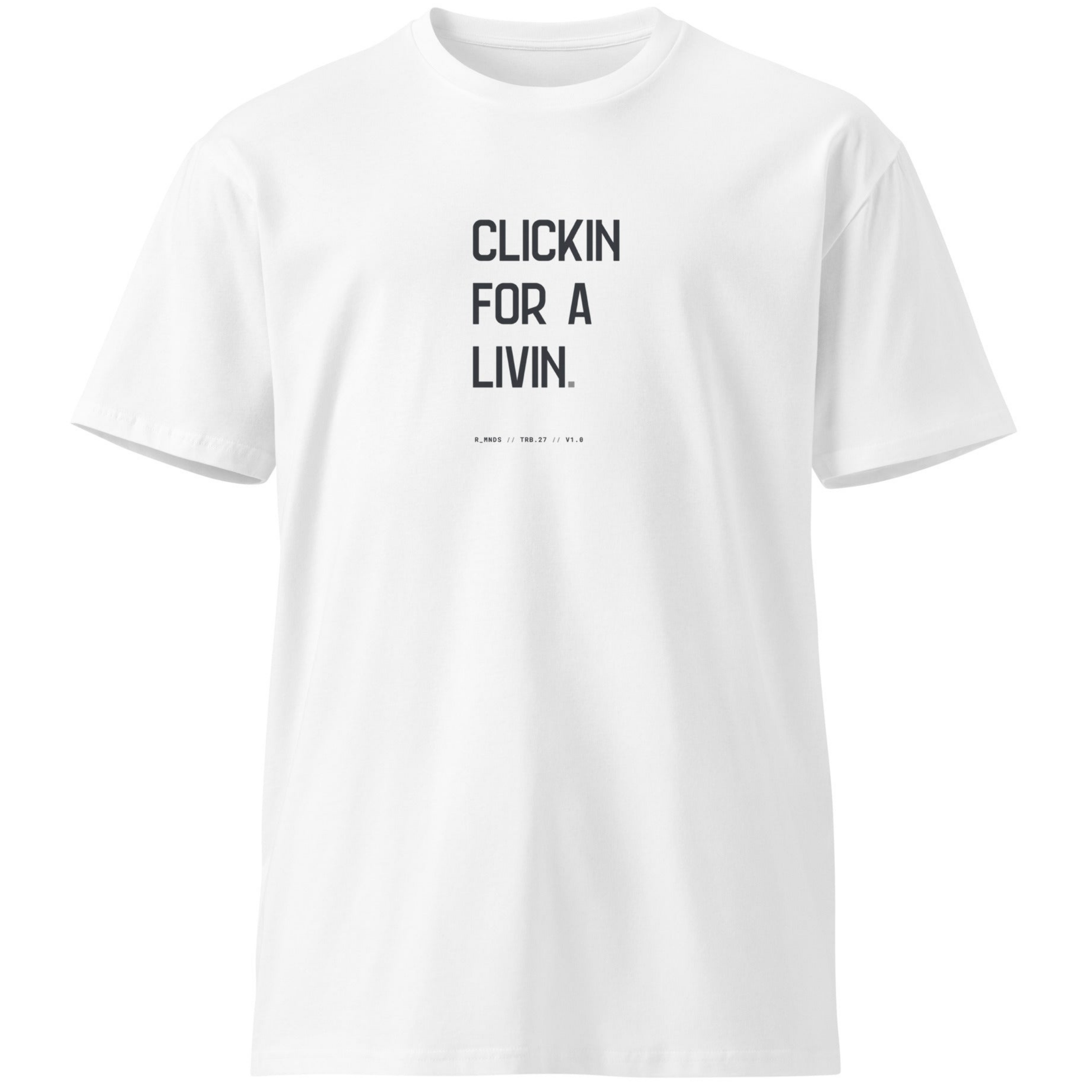 TRB.27 // CLICKIN FOR A LIVIN T-Shirt