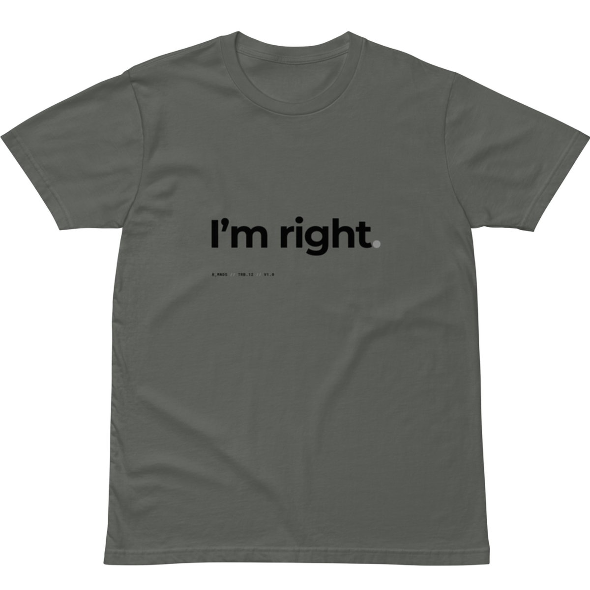 TRB.12 // I’m right. T-Shirt