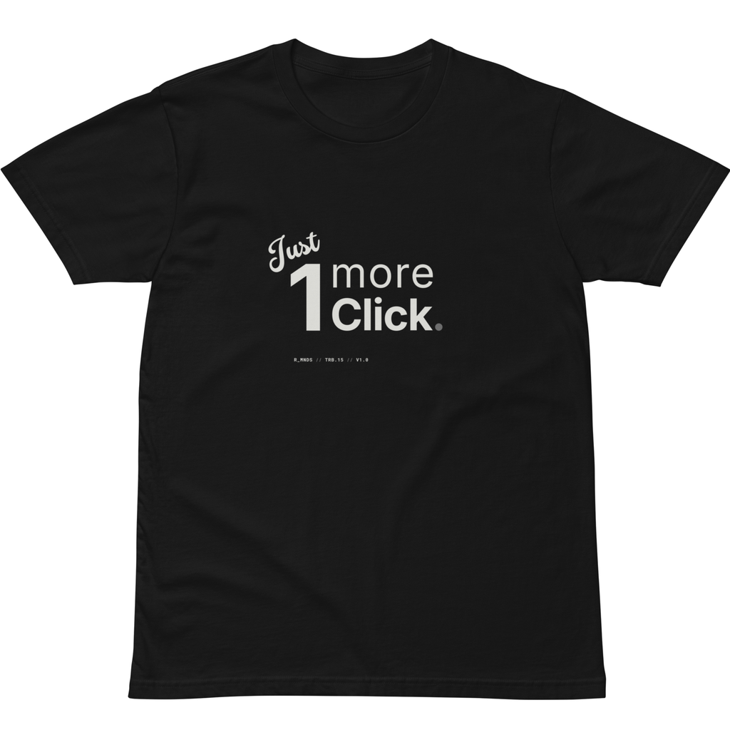 TRB.15 // Just one more click. T-Shirt
