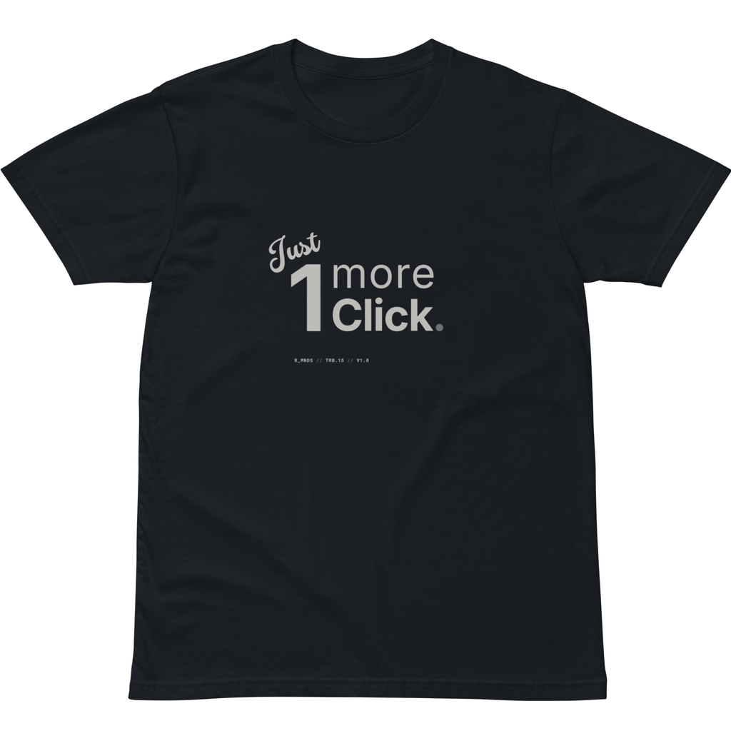 TRB.15 // Just one more click. T-Shirt