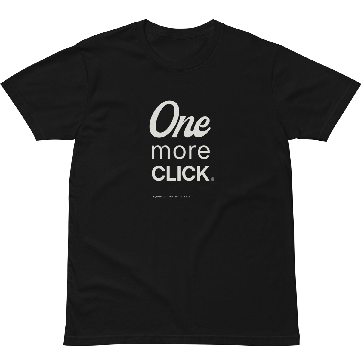 TRB.20 // One more click. T-Shirt