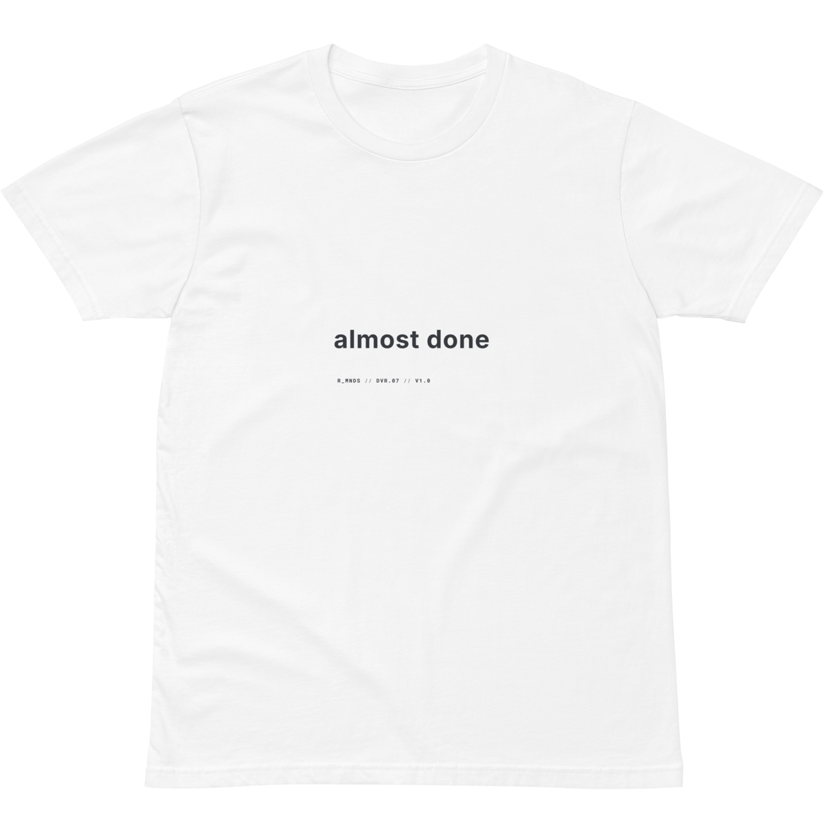DVR.07 // almost done T-Shirt