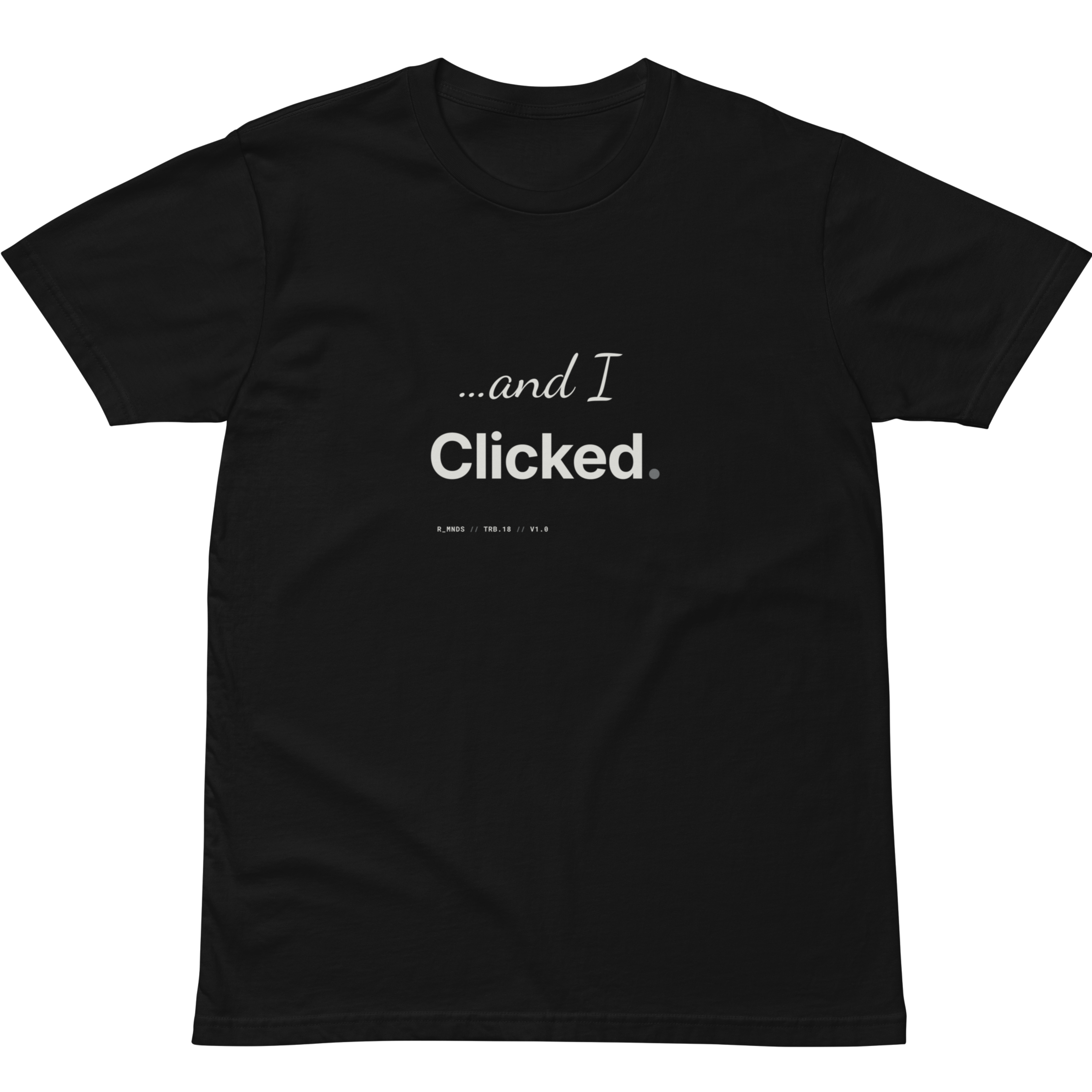TRB.18 // and I clicked. T-Shirt