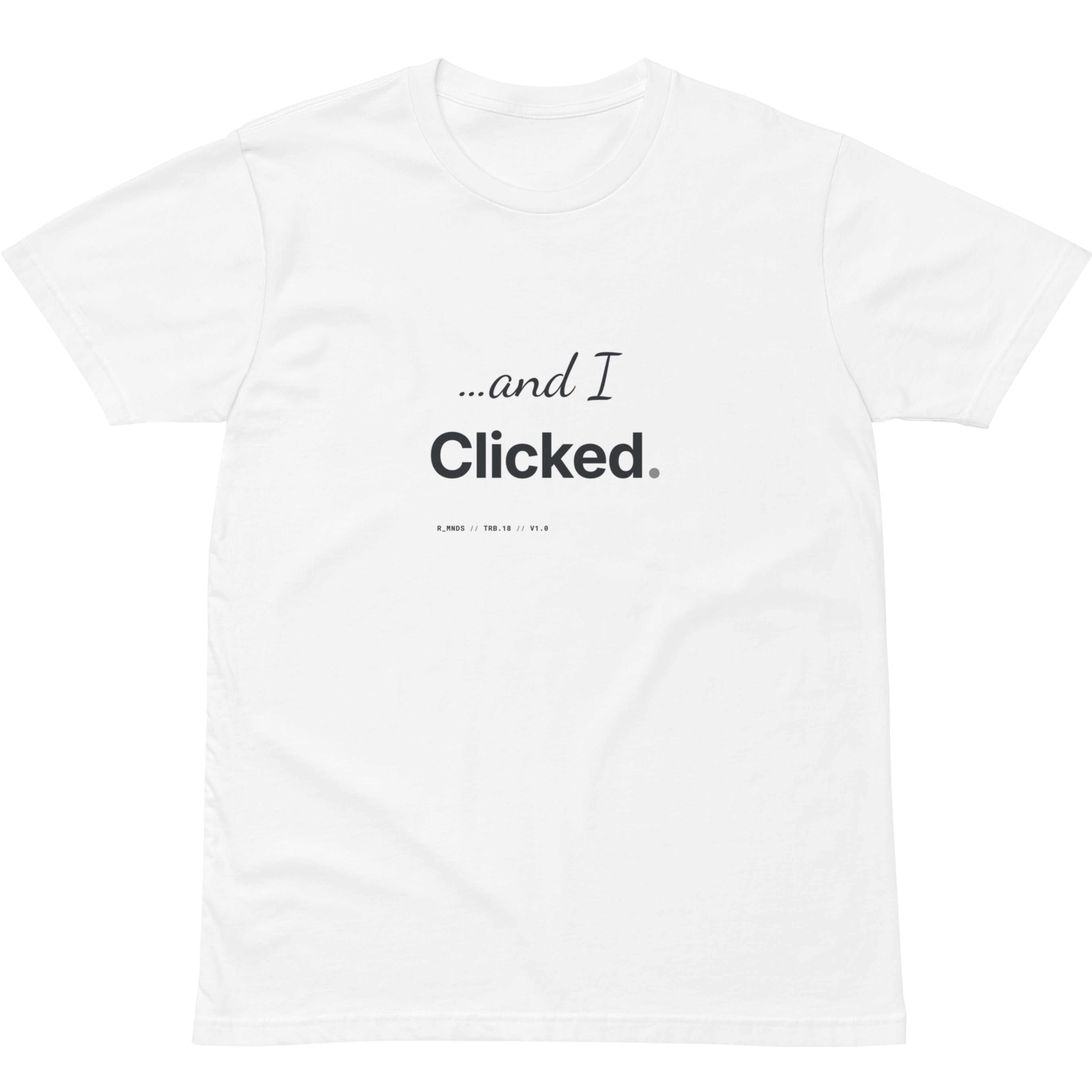 TRB.18 // and I clicked. T-Shirt