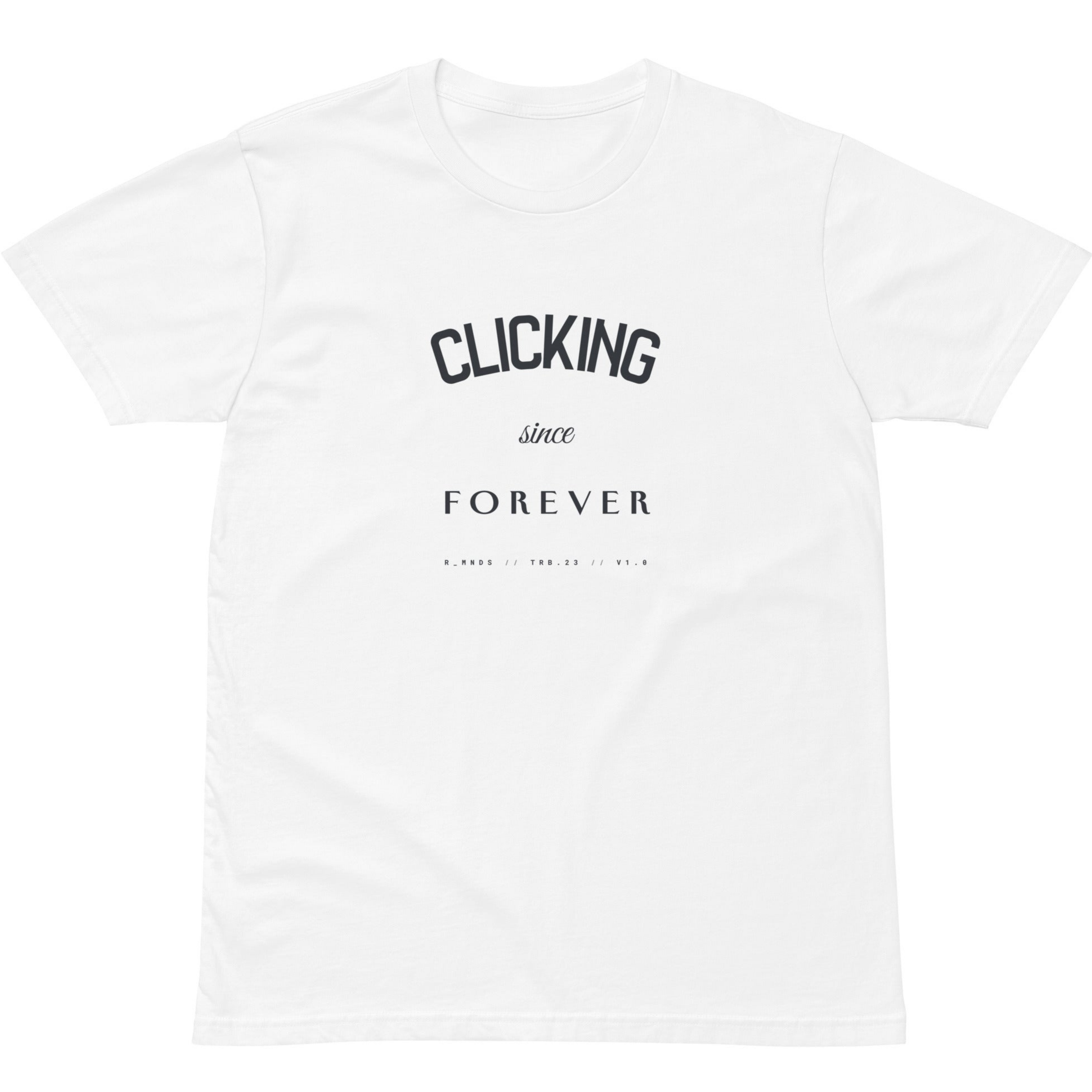 TRB.23 // CLICKING SINCE FOREVER T-Shirt