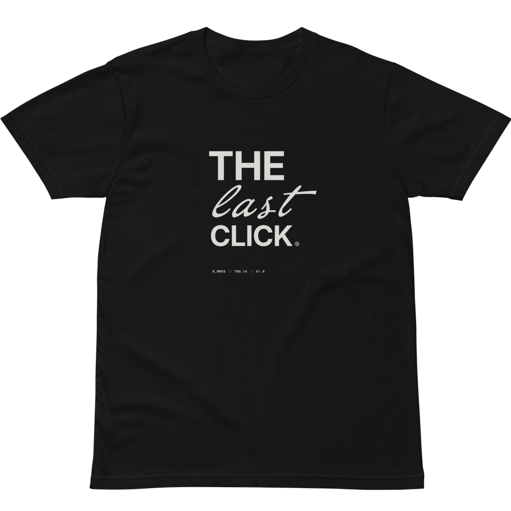 TRB.16 // the last click. T-Shirt