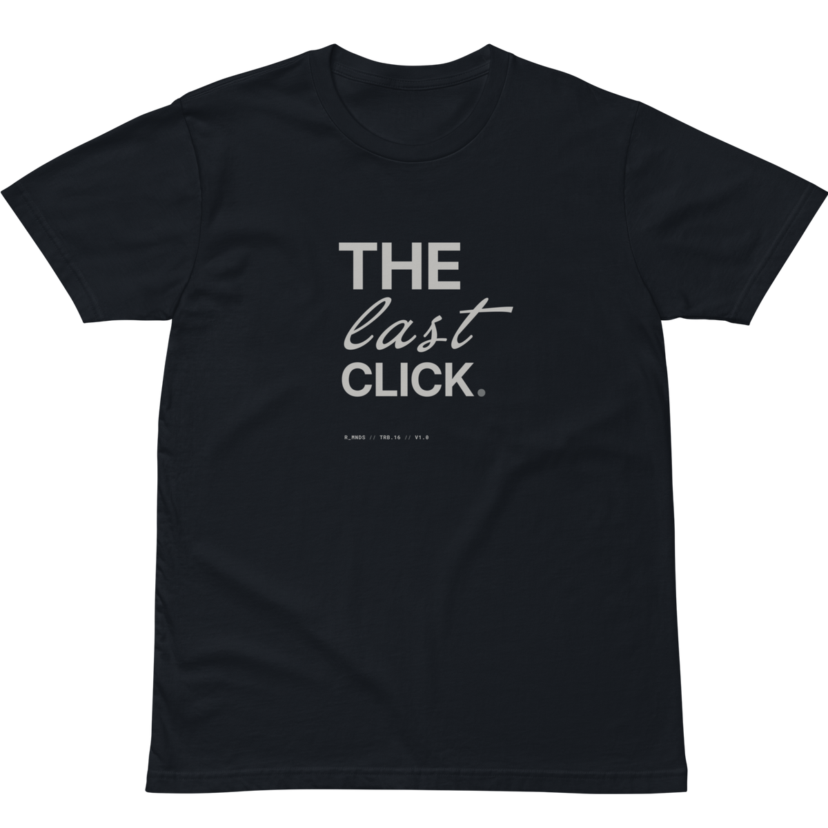 TRB.16 // the last click. T-Shirt