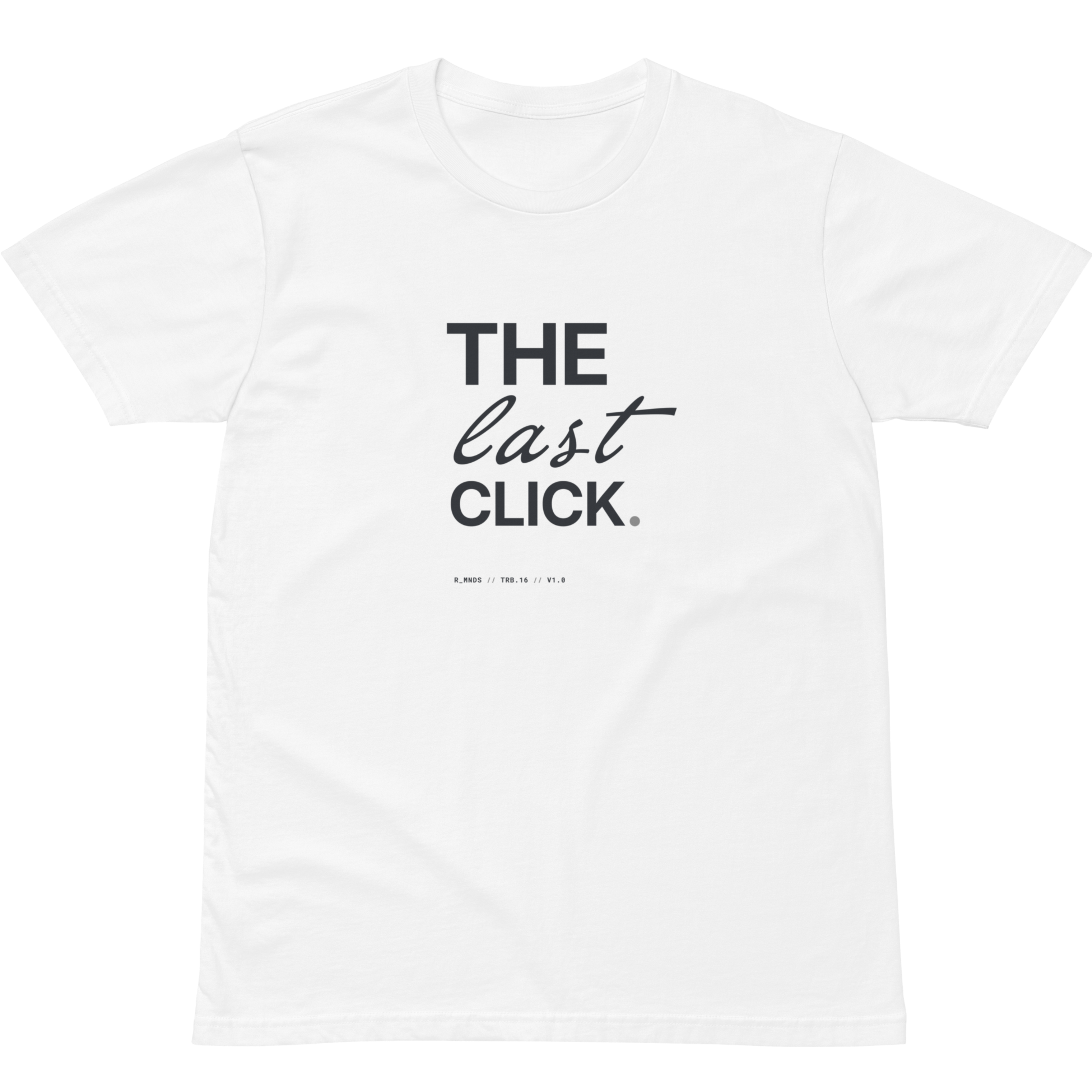 TRB.16 // the last click. T-Shirt