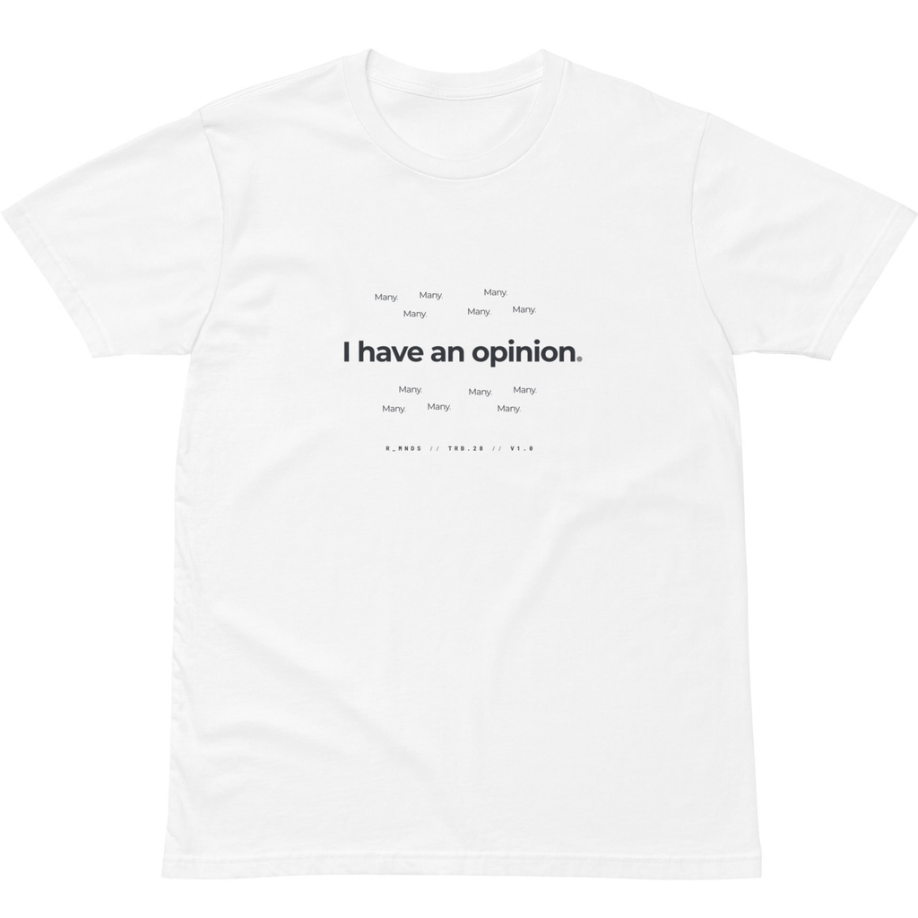 TRB.28 // I have an opinion T-Shirt