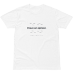 TRB.28 // I have an opinion T-Shirt